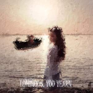 Luminous,You Yearn