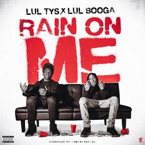 Rain On Me (feat. Lul Tys & Lul Booga)