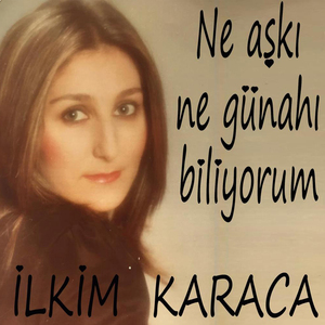 Ne Aşkı Ne Günahı Biliyorum