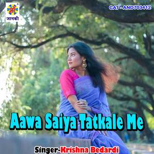 Aawa Saiya Tatkale Me