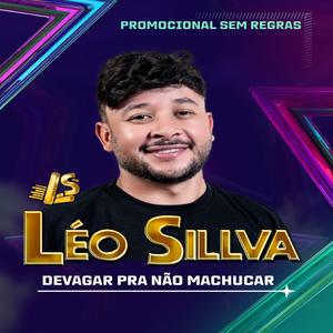 DEVAGAR PRA NÃO MACHUCAR - LEO SILVA