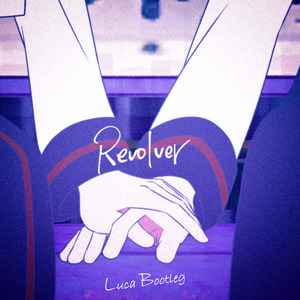 HoneyComeBear-Revolver（Luca Bootleg）