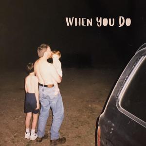 When You Do