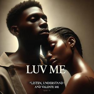 LUV Me (Listen, Understand, & Validate Me)