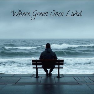 Where Green Once Lived