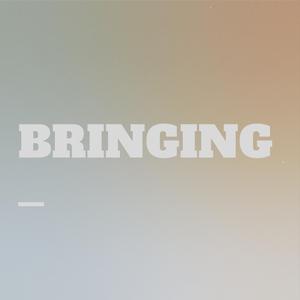 Bringing