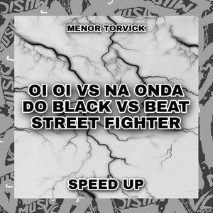 Oi Oi vs na Onda do Black vs Beat Street Fighter (Speed Up)