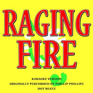 Raging Fire (Originally Performed by Phillip Phillips)