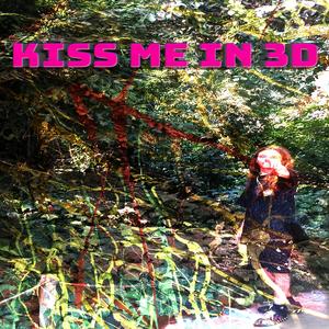 Kiss Me In 3D