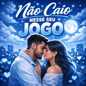 Não caio nesse seu jogo