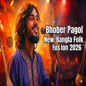 Bhober Pagol (New Bangla Folk Fusion)