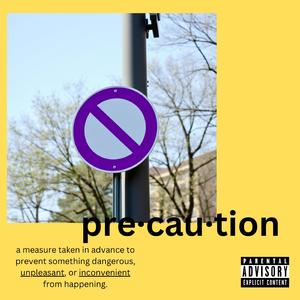 PRE-CAUTION