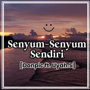 SENYUM-SENYUM SENDIRI (feat. Donpic)