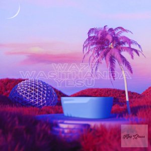 Waze Wasithanda Yesu