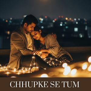 Chhupke Se Tum