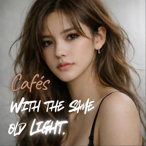 Cafés In The Same Old Light