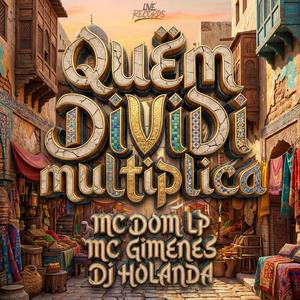 QUEM DIVIDI MULTIPLICA