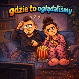 Gdzie to oglądaliśmy