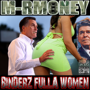 Binderz Fulla of Women aka Binders Full of Women (Mitt Romney Raps For The Ladies / Obama Sucks Mix)