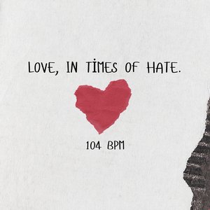 Love, in Times of Hate