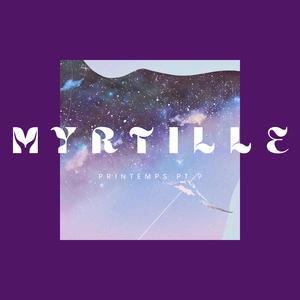MYRTILLE (Printemps Pt. 9)