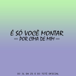 É Só Você Montar por Cima de Mim