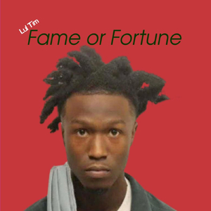 Fame or Fortune