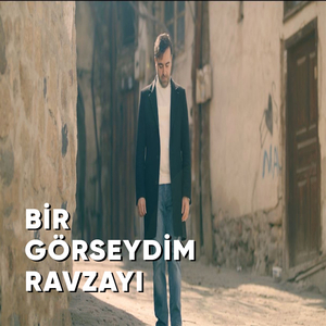 Bir Görseydim Ravzayı