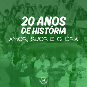 20 Anos de História - Amor, Suor e Glória