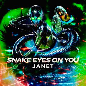 SNAKE EYES ON YOU
