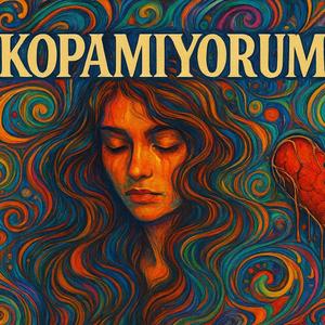 Kopamıyorum