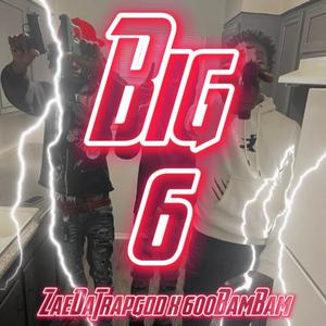 Big 6 (feat. 600BamBam)
