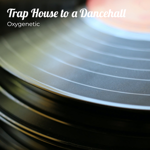 Trap House to a Dancehall