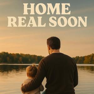 Home Real Soon