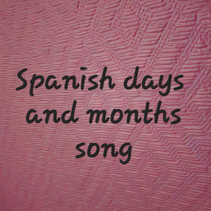 Spanish days and months song