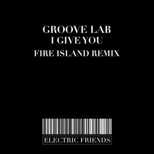 I Give You (Fire Island Remix)