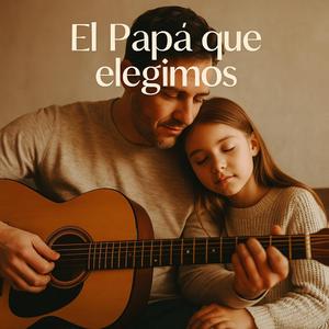 El papá que elegimos (feat. Nuria & Sara) (Versión 1)