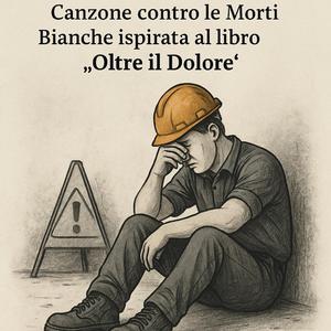 Oltre il Rumore – Canzone contro le Morti Bianche ispirata al libro Oltre il Dolore di Cinzia Vilucchi