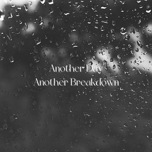 Another Day Another Breakdown