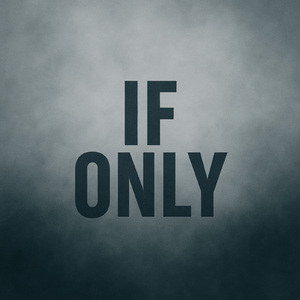 If Only