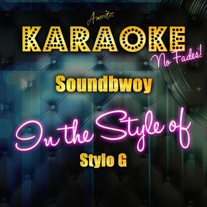 Soundbwoy (In the Style of Stylo G) [Karaoke Version]