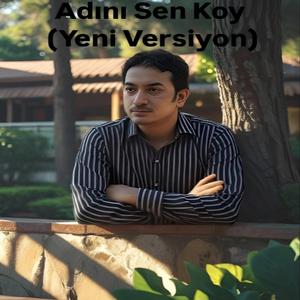 Adını Sen Koy (Yeni Versiyon)