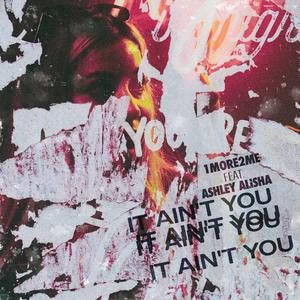 It Ain't You (feat. Ashley Alisha)