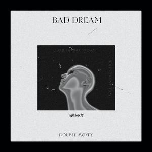 BAD DREAM
