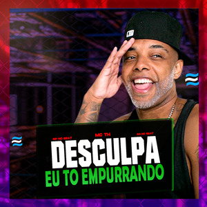 Desculpa Eu To Empurrando