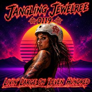 Livin Large On Leven Hundred (Jangling Jewelree 0119)