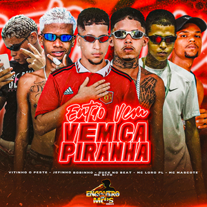 Então Vem, Vem Ca Piranha