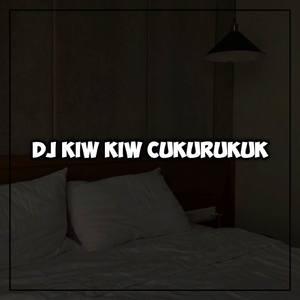 DJ KIW KIW CUKURUKUK