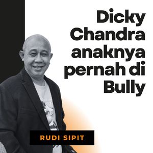 Dicky Chandra anaknya pernah di Bully