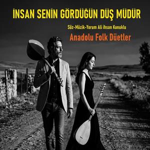 İnsan Senin Gördüğün Düş müdür